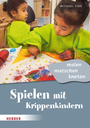 Spielen mit Krippenkindern: malen, matschen, kneten