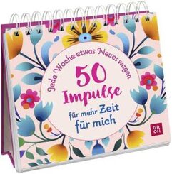 Jede Woche etwas Neues wagen - 50 Impulse für mehr Zeit für mich