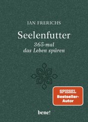 Seelenfutter - 365-mal das Leben spüren