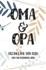 Oma & Opa, erzählt mal: Außergewöhnliches, persönliches und kreatives Geschenk für die Großeltern | Liebevolles Erinneru