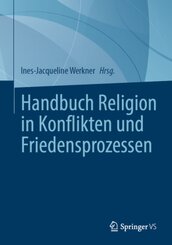 Handbuch Religion in Konflikten und Friedensprozessen, 2 Teile