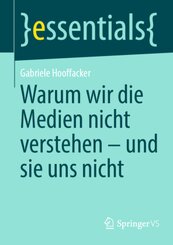 Warum wir die Medien nicht verstehen - und sie uns nicht