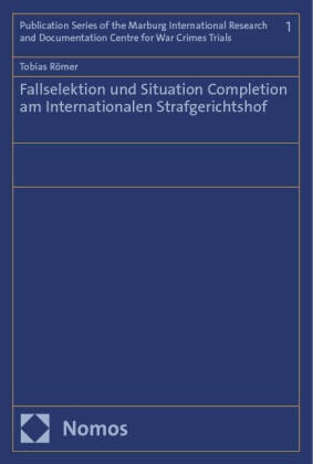 Fallselektion und Situation Completion am Internationalen Strafgerichtshof