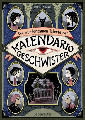 Die wundersamen Talente der Kalendario-Geschwister: Skurril, komisch, magisch - eine Detektivgeschichte der besonderen A