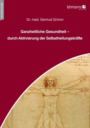 Ganzheitliche Gesundheit - durch Aktivierung der Selbstheilungskräfte