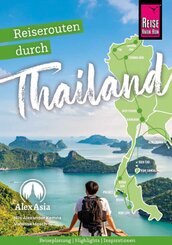 Reiserouten durch Thailand: Reiseplanung, Highlights, Inspirationen