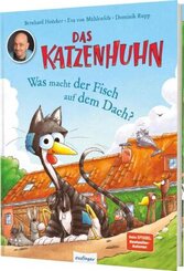 Das Katzenhuhn: Was macht der Fisch auf dem Dach?