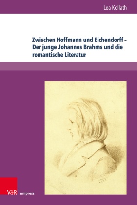 Zwischen Hoffmann und Eichendorff - Der junge Johannes Brahms und die romantische Literatur