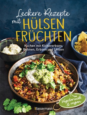 Leckere Rezepte mit Hülsenfrüchten - vegetarisch und vegan