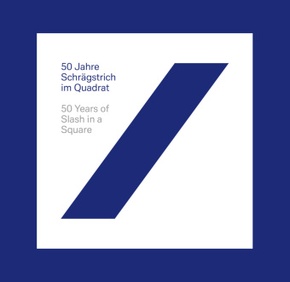 50 Jahre Schrägstrich im Quadrat / 50 Years of Slash in a Square