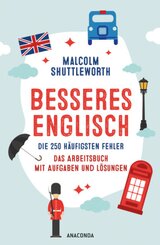 Besseres Englisch. Die 250 häufigsten Fehler. Das Arbeitsbuch mit Aufgaben und Lösungen