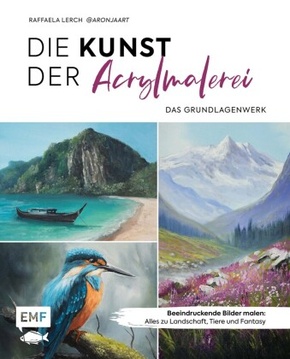 Die Kunst der Acrylmalerei - das Grundlagenwerk