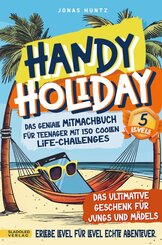 Handy Holiday: Das geniale Mitmachbuch für Teenager mit 150 coolen Life-Challenges -