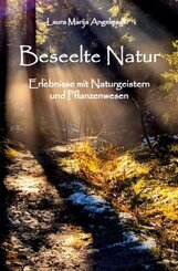 Beseelte Natur - Erlebnisse mit Naturgeistern und Pflanzenwesen