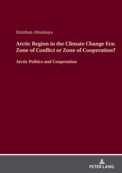 Arctic Region in the Climate Change Era: Zone of Conflict or Zone of Cooperation?