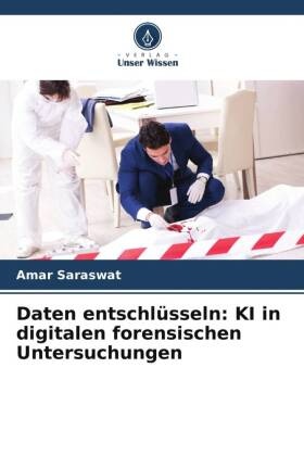 Daten entschlüsseln: KI in digitalen forensischen Untersuchungen