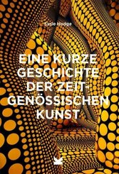 Eine kurze Geschichte der zeitgen&ouml;ssischen Kunst