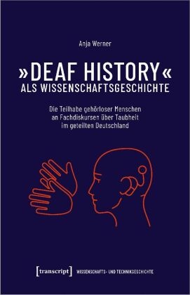 »Deaf History« als Wissenschaftsgeschichte