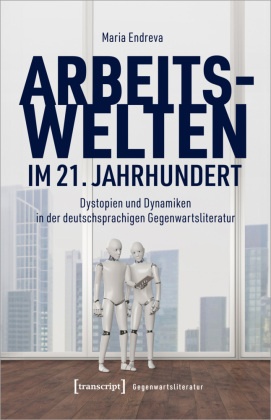 Arbeitswelten im 21. Jahrhundert