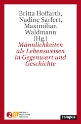 M&auml;nnlichkeiten als Lebensweisen in Gegenwart und Geschichte