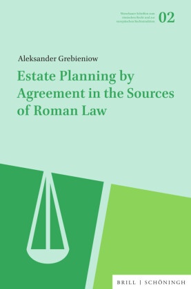 Estate Planning by Agreement in the Sources of Roman Law