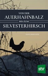 Von der Auerhahnbalz bis zum Silvesterhirsch