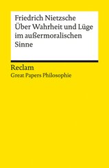 Über Wahrheit und Lüge im außermoralischen Sinne. [Great Papers Philosophie]