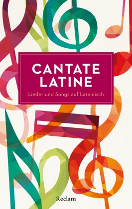 Cantate Latine. Lieder und Songs auf Lateinisch