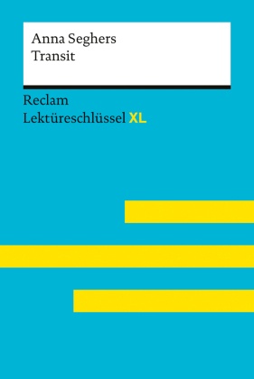 Transit von Anna Seghers: Lektüreschlüssel mit Inhaltsangabe, Interpretation, Prüfungsaufgaben mit Lösungen, Lernglossar