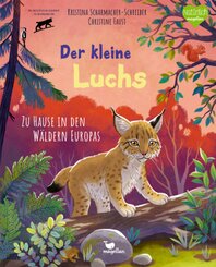 Der kleine Luchs - Zu Hause in den Wäldern Europas