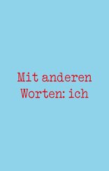 Mit anderen Worten: ich