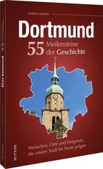 Dortmund. 55 Meilensteine der Geschichte