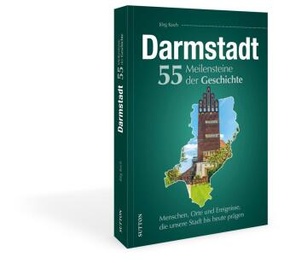 Darmstadt. 55 Meilensteine der Geschichte