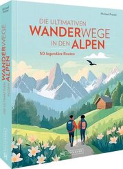 Die ultimativen Wanderwege in den Alpen