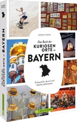 Das Buch der kuriosen Orte in Bayern