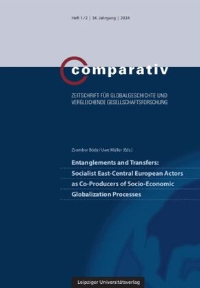 Entanglements and Transfers: Socialist East-Central European Actors as Co-Producers of Socio-Economic Globalization Proc