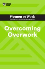 Overcoming Overwork (HBR Women at Work Series)