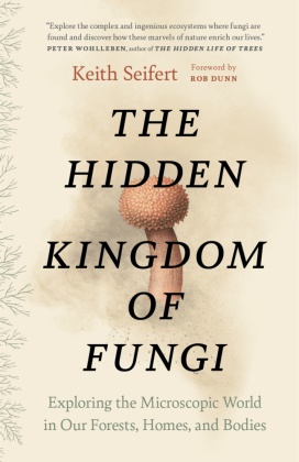 The Hidden Kingdom of Fungi