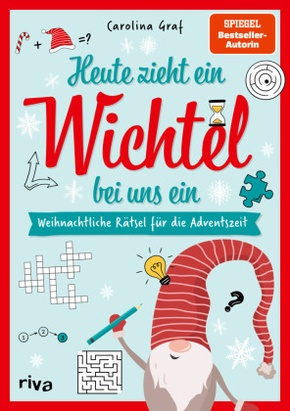 Heute zieht ein Wichtel bei uns ein - Weihnachtliche Rätsel für die Adventszeit