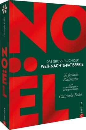 Noël: Das große Buch der Weihnachts-Patisserie