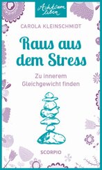 Achtsam leben: Raus aus dem Stress