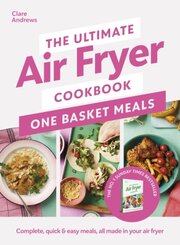 The Ultimate Air Fryer Cookbook: One Basket Meals