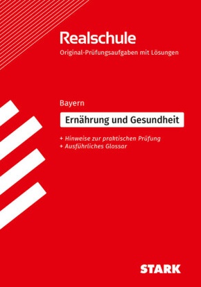 STARK Original-Prüfungen Realschule - Ernährung und Gesundheit - Bayern