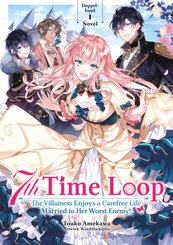 7th Time Loop: The Villainess Enjoys a Carefree Life Married to Her Worst Enemy! Doppelband 1 (Light Novel)