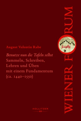 "Benutze nun die Tafeln selbst" Sammeln, Schreiben, Lehren und Üben mit einem Fundamentum (ca. 1440-1550)