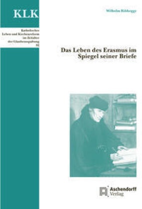 Das Leben des Erasmus im Spiegel seiner Briefe