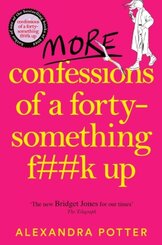 More Confessions of a Forty-Something F__k Up