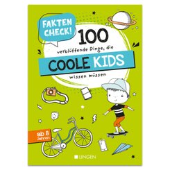 Faktencheck! 100 verblüffende Dinge, die coole Kids wissen müssen