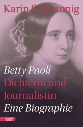 Betty Paoli - Dichterin und Journalistin