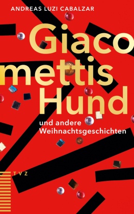 Giacomettis Hund und andere Weihnachtsgeschichten